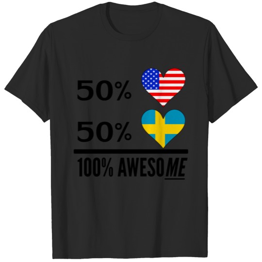 Half American Half Swedish 100% Awesome T-shirt
