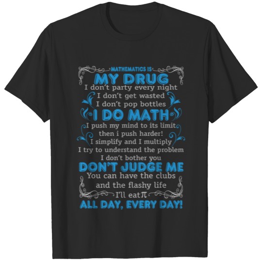 Mathematic - Mathematics Is My Drug T Shirt T-shirt
