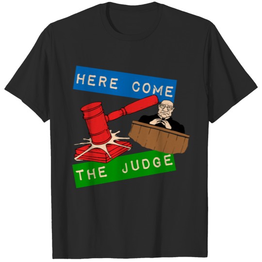 Judge - Here Come the Judge T-shirt