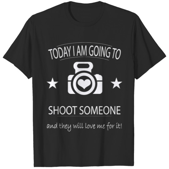 Photographer - Photographer - Today I'm going to T-shirt