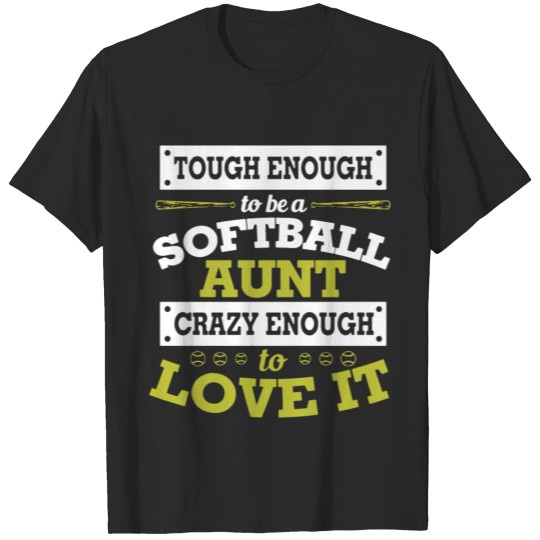 Tough enough to be a softball aunt crazy enough to T-shirt