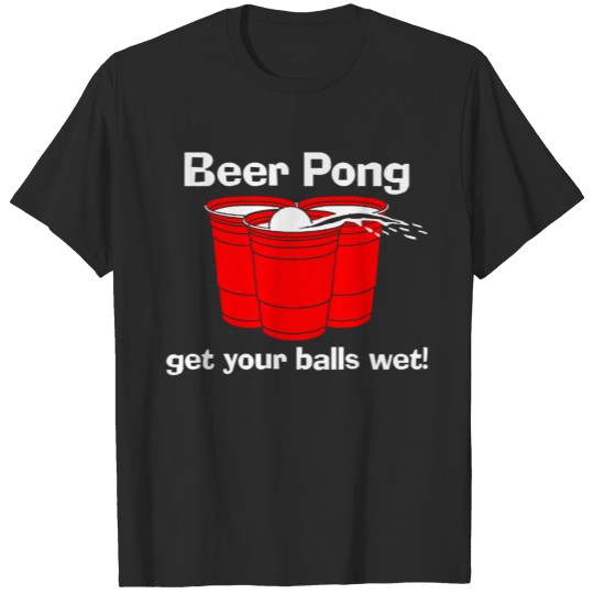 Beer Pong Get Your Balls Wet T-shirt