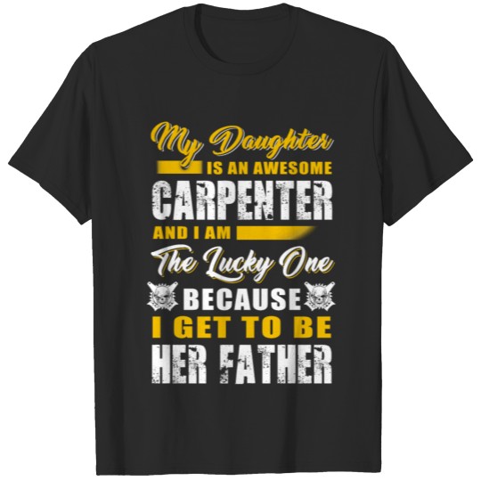 Carpenter - my daughter is an awesome carpenter T-shirt