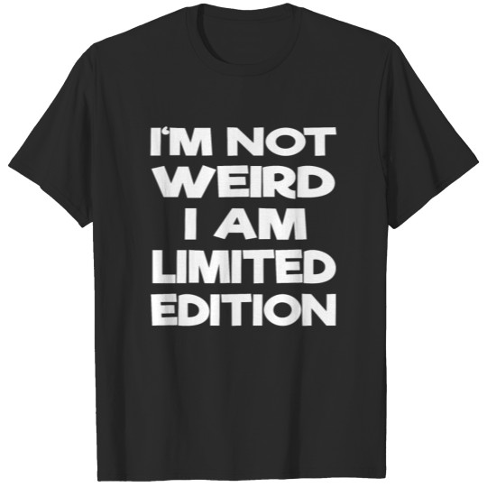 I'm not weird 3.0 T-shirt