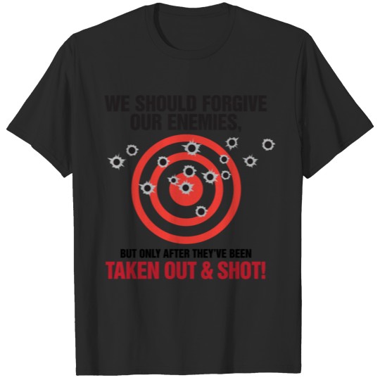 After Our Revenge, We Should Forgive Our Enemies! T-shirt