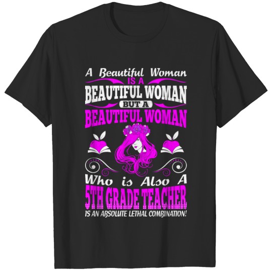 Beautiful Woman 5th Grade Teacher Lethal Tshirt T-shirt