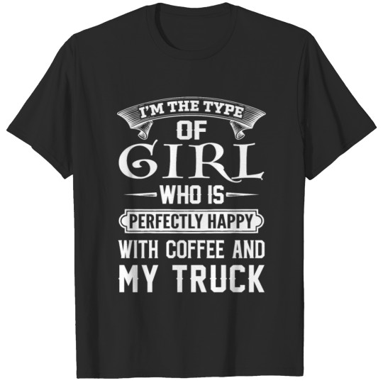 Truck girl I'm the girl who is happy with my tru T-shirt