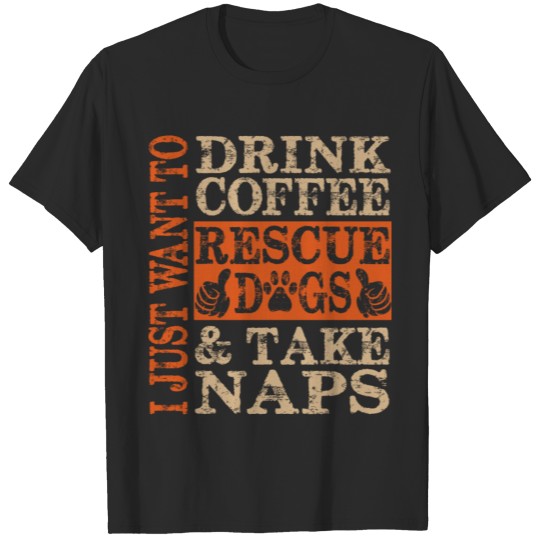 Rescue Dog - Drink coffee, rescue dogs, take nap T-shirt
