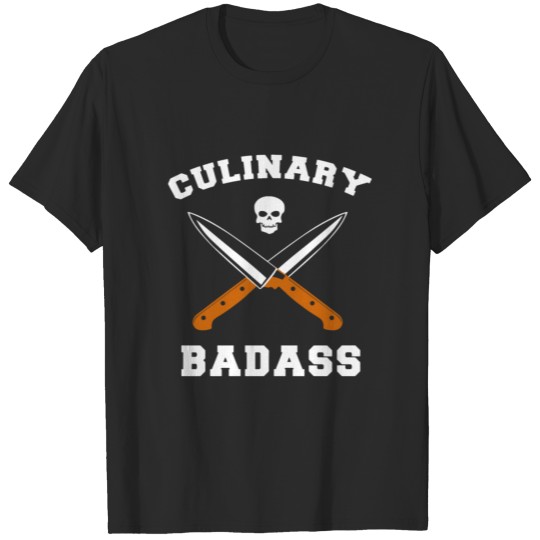 Chefs/Cooking Culinary Badass crazy cooks gift T-shirt