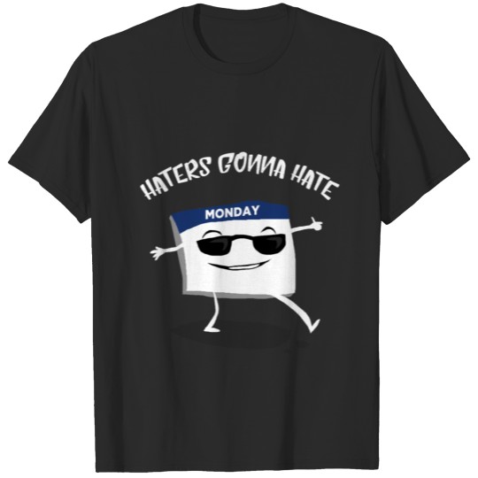 (Gift) Haters gonna hate Monday T-shirt