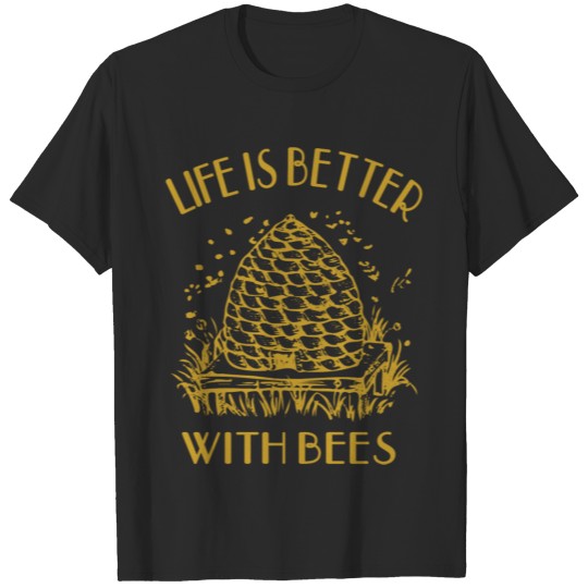 LIFE IS BETTER WITH BEES T-shirt