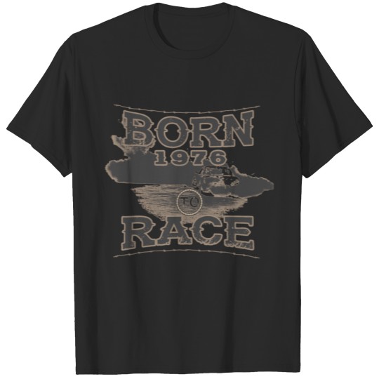 born to race racer racing tuning 1976 T-shirt