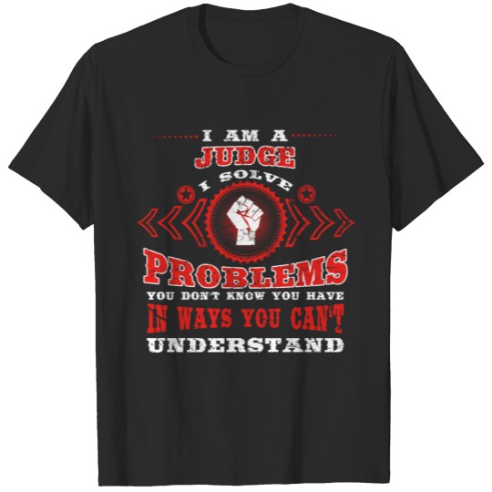 gift solve problems know JUDGE T-shirt