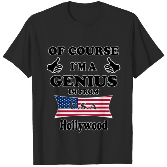 Ofcourse im a genius im from USA Hollywood T-shirt