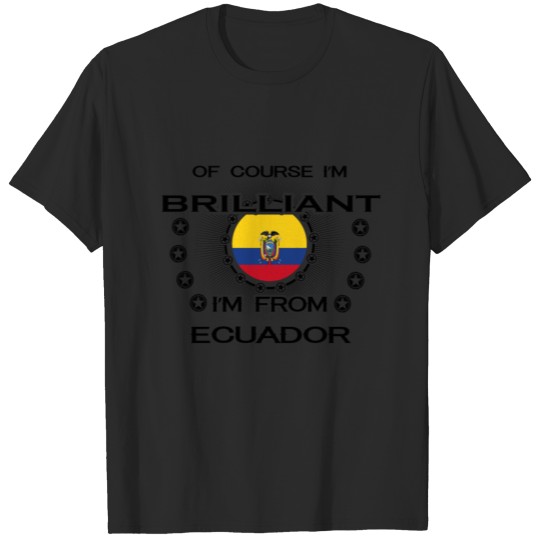 I AM GENIUS BRILLIANT CLEVER ECUADOR T-shirt