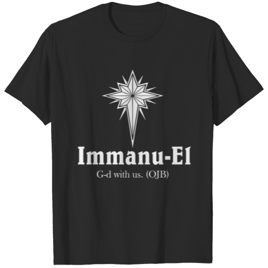 Immanu-El G-d is with us. (OJB) White T-shirt