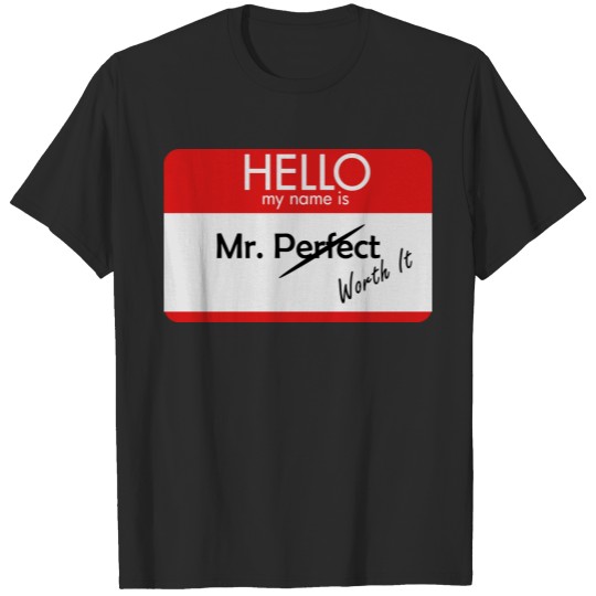 HELLO my name is Mr. Perfect/Worth It T-shirt