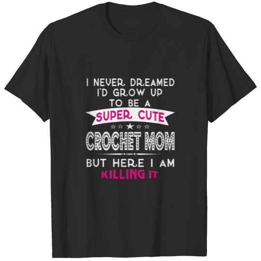SUPER CUTE A CROCHET MOM T-shirt