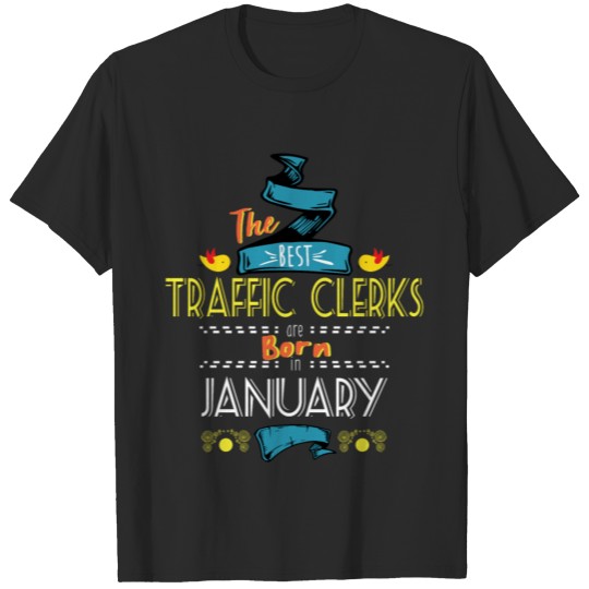 Best Traffic Clerks are Born in January Gift Idea T-shirt