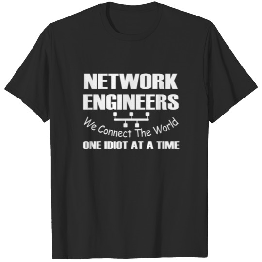 Network engineers We connect the world T-shirt