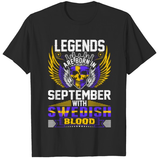 Legends Are Born In September With Swedish Blood T-shirt