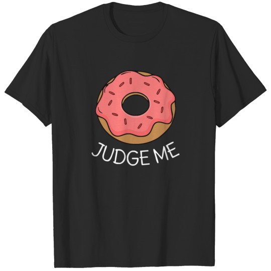 Donut Judge Me Pun T-shirt
