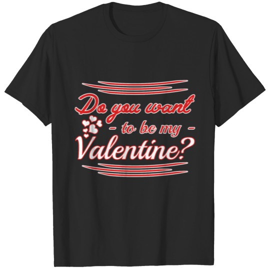 Do you want to be my Valentine T-shirt