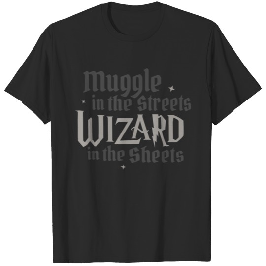 Muggle In The Streets Wizard In The Sheets T-shirt