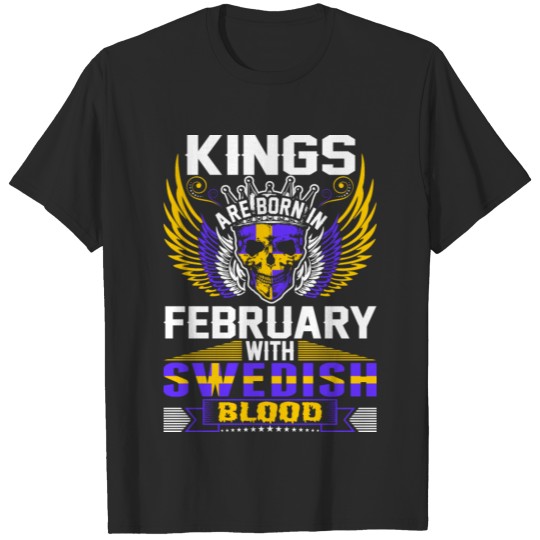 Kings Are Born In February With Swedish Blood T-shirt