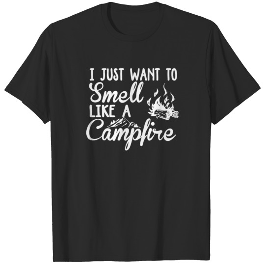 I just want to smell like a campfire T-shirt
