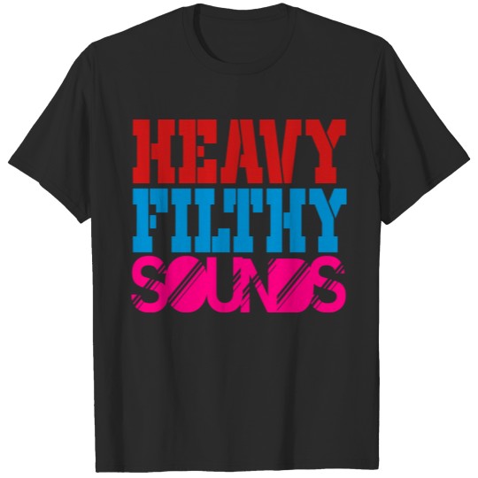 heavy filthy sounds T-shirt