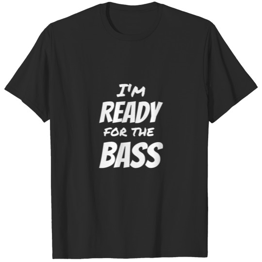 I'm Ready For The Bass | I Love Raves T-shirt