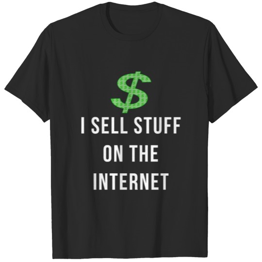 I Sell Stuff On The Internet T-shirt