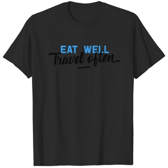 Eat Well Travel often T-shirt
