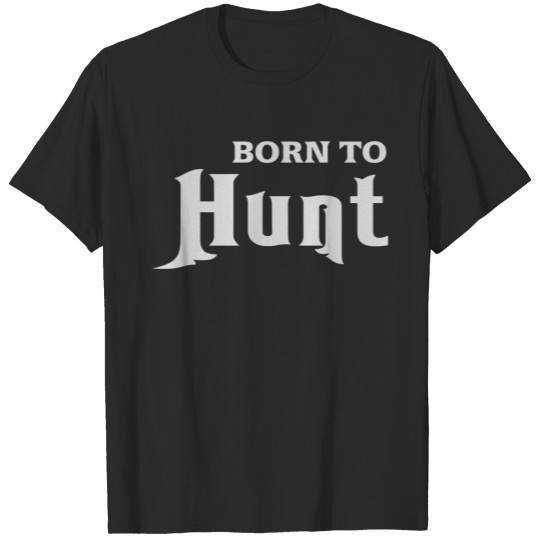 Born to Hunt T-shirt