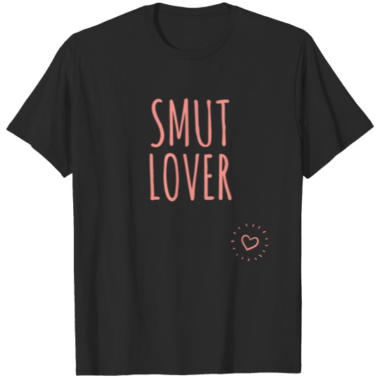 Smut Lover - Sexy Naughty designs, tees and tops T-shirt