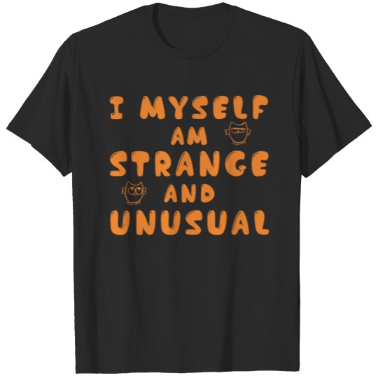 I Myself Am Strange and Unusual T-shirt