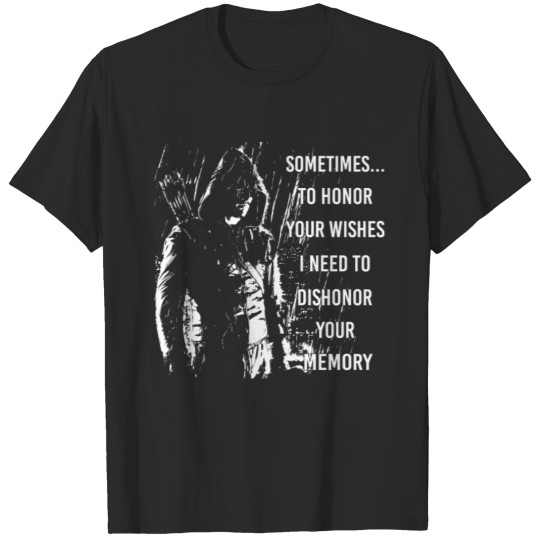 Arrow - I need to dishonor your memory T-shirt