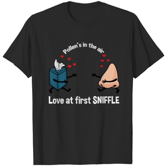 Sniffle Tissue Love Running Nose Pollen In The Air T-shirt