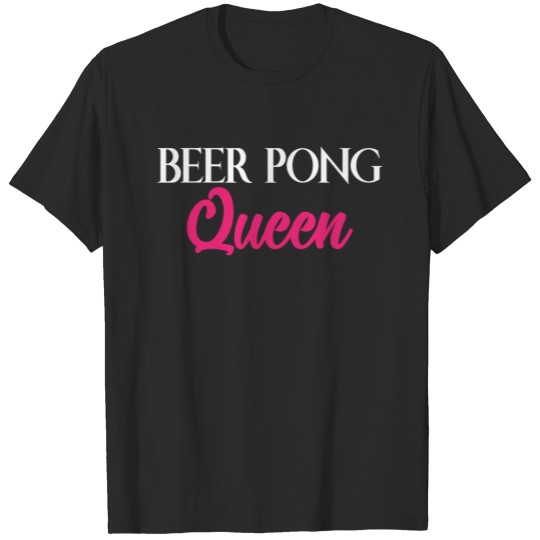 Beer Pong Queen 01 T-shirt