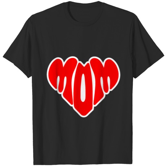 I Love Mom - Mother's Day Gift T-shirt