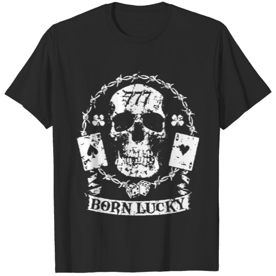 Born Lucky Skull Ace of Spades Hearts Dice Poker b T-shirt