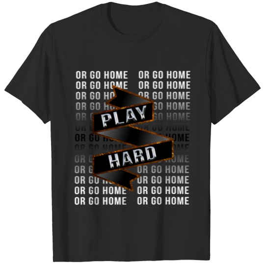 Play hard design for player or gambler T-shirt