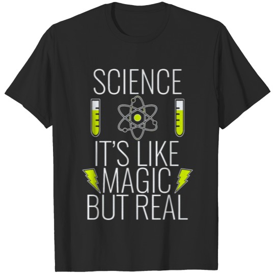 Science - science it's like magic but real scien T-shirt