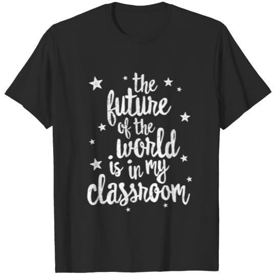 The Future Of The World Classroom TShirt Teacher T-shirt