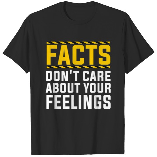 Facts Don't Care About Your Feelings Political Tee T-shirt