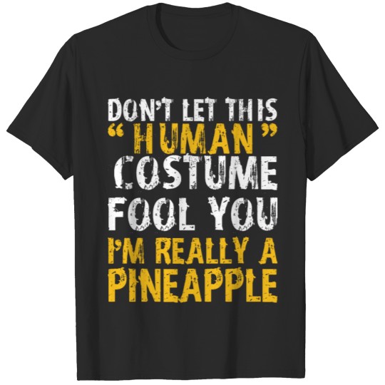 Halloween Dont Human Costume Fool Pineapple T-shirt