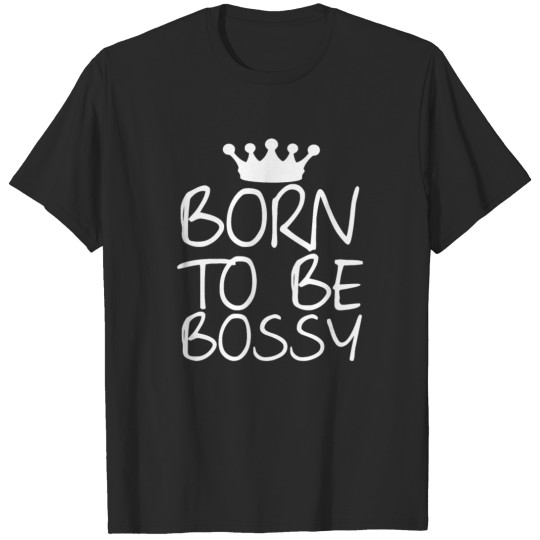 Born To Be Bossy T-shirt
