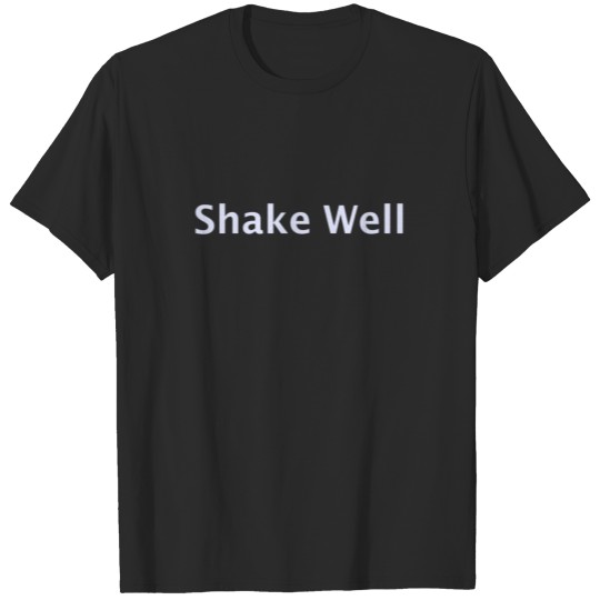 Shake Well (silver) T-shirt