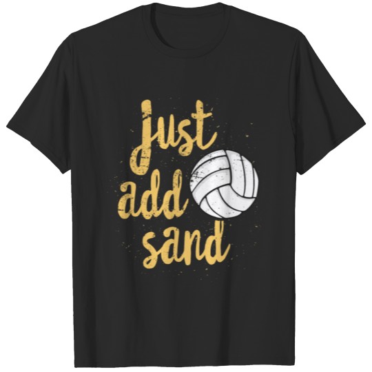 Just Add Sand Funny Volleyball TShirt Beach Lovers T-shirt